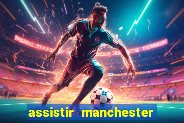 assistir manchester city futemax